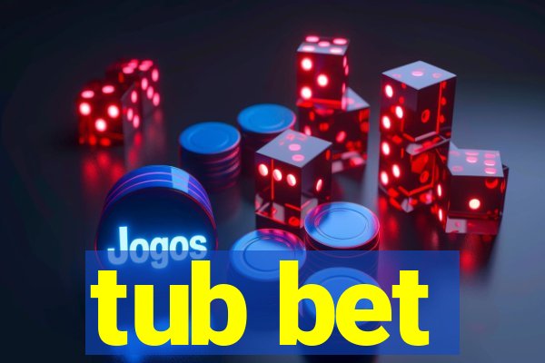 tub bet